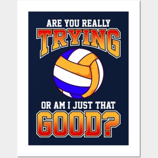 Volleyball Are You Really Trying Or Am I Just That Good Player Team Posters and Art